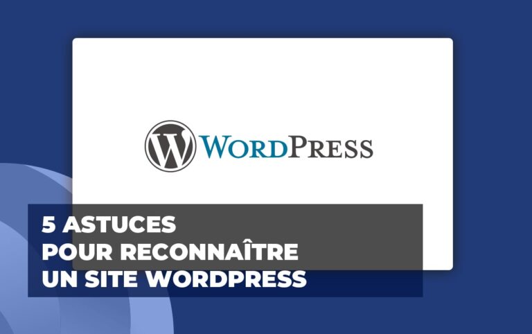 Découvrez 5 astuces pour reconnaître un site créé sur WordPress